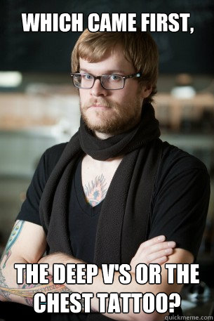 Which came first, the deep v's or the chest tattoo?  Hipster Barista