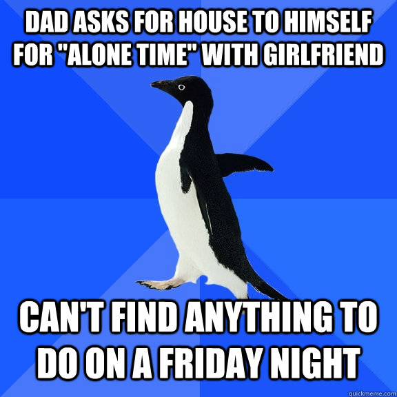 Dad asks for house to himself for 