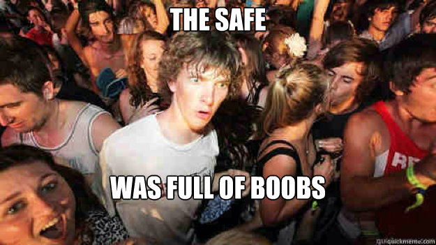 The safe  was full of boobs  Sudden Clarity Clarence