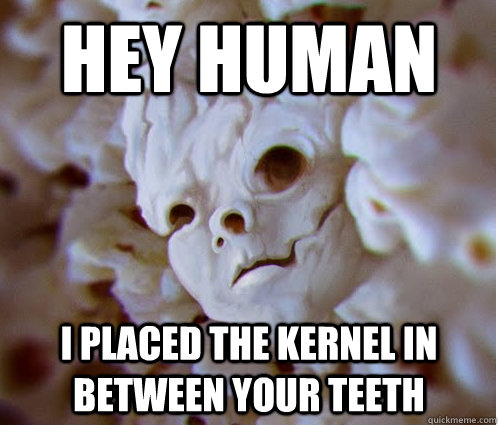 hey human i placed the kernel in between your teeth - hey human i placed the kernel in between your teeth  Misc