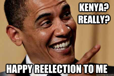 Kenya? Really? Happy reelection to me  