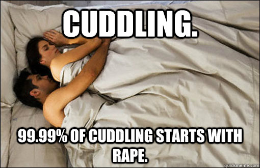 Cuddling. 99.99% of cuddling starts with rape.  spooning couple