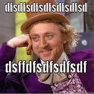 DFSDFSDFSDFSDFSDFSD DSFFDFSDFSDFSDF Condescending Wonka