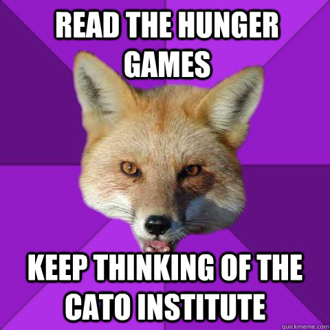 Read the hunger games keep thinking of the cato institute  Forensics Fox
