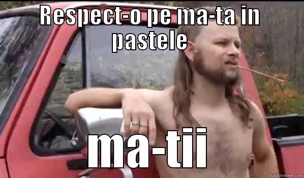 RESPECT-O PE MA-TA IN PASTELE MA-TII Almost Politically Correct Redneck