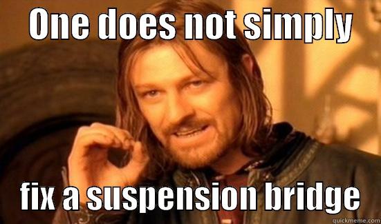     ONE DOES NOT SIMPLY         FIX A SUSPENSION BRIDGE   Boromir