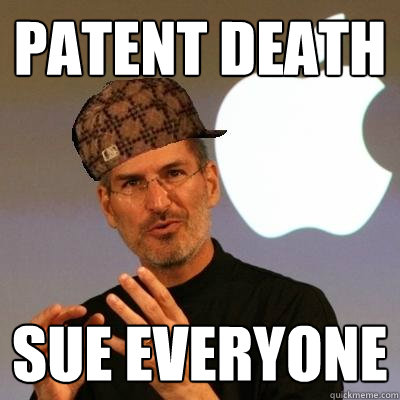 PATENT DEATH SUE EVERYONE  Scumbag Steve Jobs