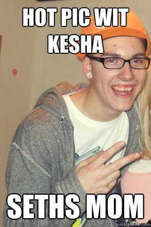 hot pic wit kesha seths mom  Ugly Tag-Along