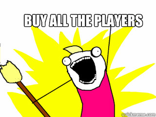 Buy all the players  All The Things