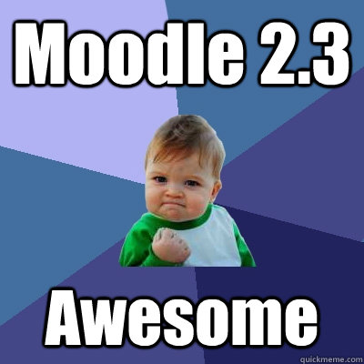 Moodle 2.3 Awesome  Success Kid