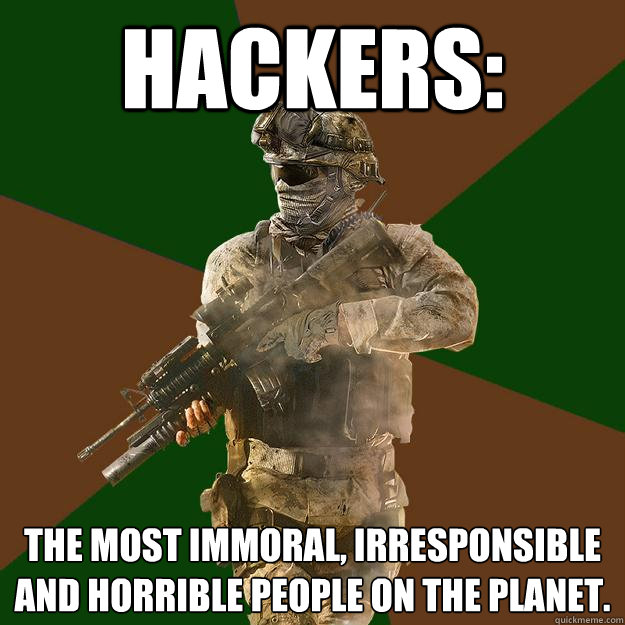 Hackers: The most immoral, irresponsible and horrible people on the planet.   Call of Duty Addict
