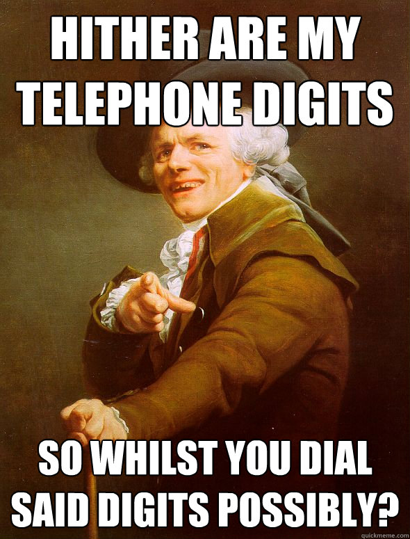 hither are my telephone digits so whilst you dial said digits possibly?  Joseph Ducreux