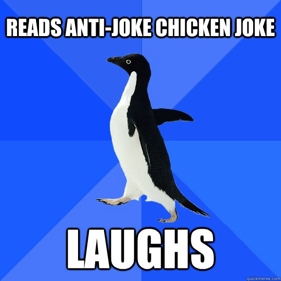 Reads Anti-Joke Chicken Joke Laughs  Socially Awkward Penguin
