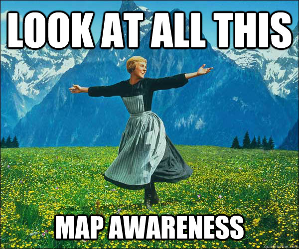 look at all this map awareness - look at all this map awareness  Sound of Music