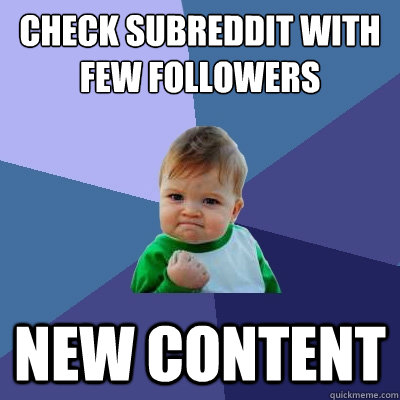check subreddit with few followers new content  Success Kid