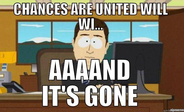 CHANCES ARE UNITED WILL WI... AAAAND IT'S GONE aaaand its gone