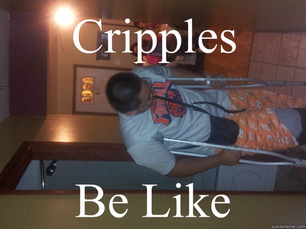 Cripples Be Like - Cripples Be Like  Luiz Crippled Leader