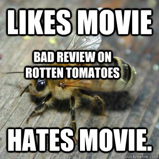 Likes movie Hates movie. Bad review on Rotten Tomatoes  Hivemind bee