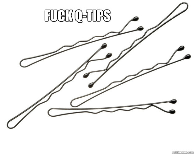 Fuck Q-tips - Fuck Q-tips  bobby pin-vs q-tip