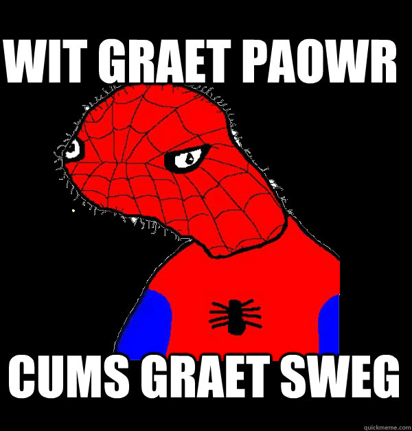 cums graet sweg wit graet paowr  Spoderman