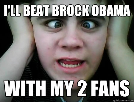 I'll Beat Brock Obama With My 2 Fans  