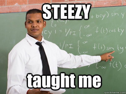 STEEZY taught me  Good Guy Teacher