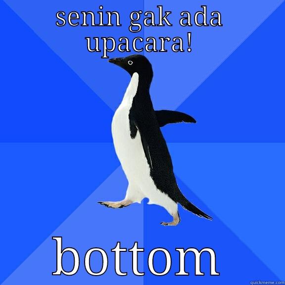 SENIN GAK ADA UPACARA! BOTTOM Socially Awkward Penguin