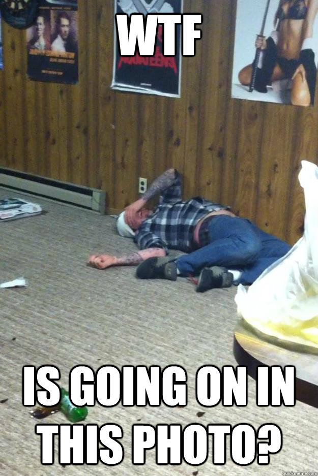 WTF is going on in this photo? - WTF is going on in this photo?  Misc