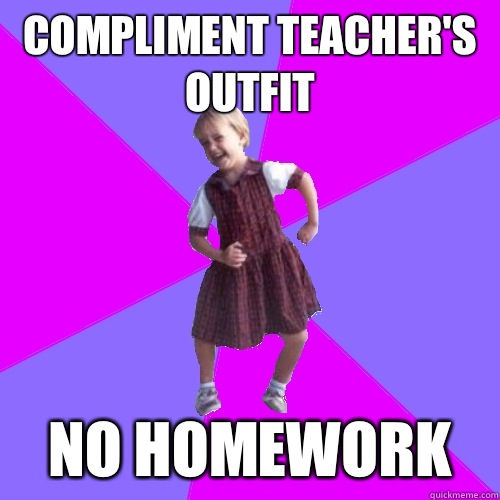 Compliment teacher's outfit No homework  Socially awesome kindergartener