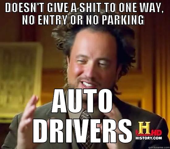 DOESN'T GIVE A SHIT TO ONE WAY, NO ENTRY OR NO PARKING  AUTO DRIVERS Ancient Aliens
