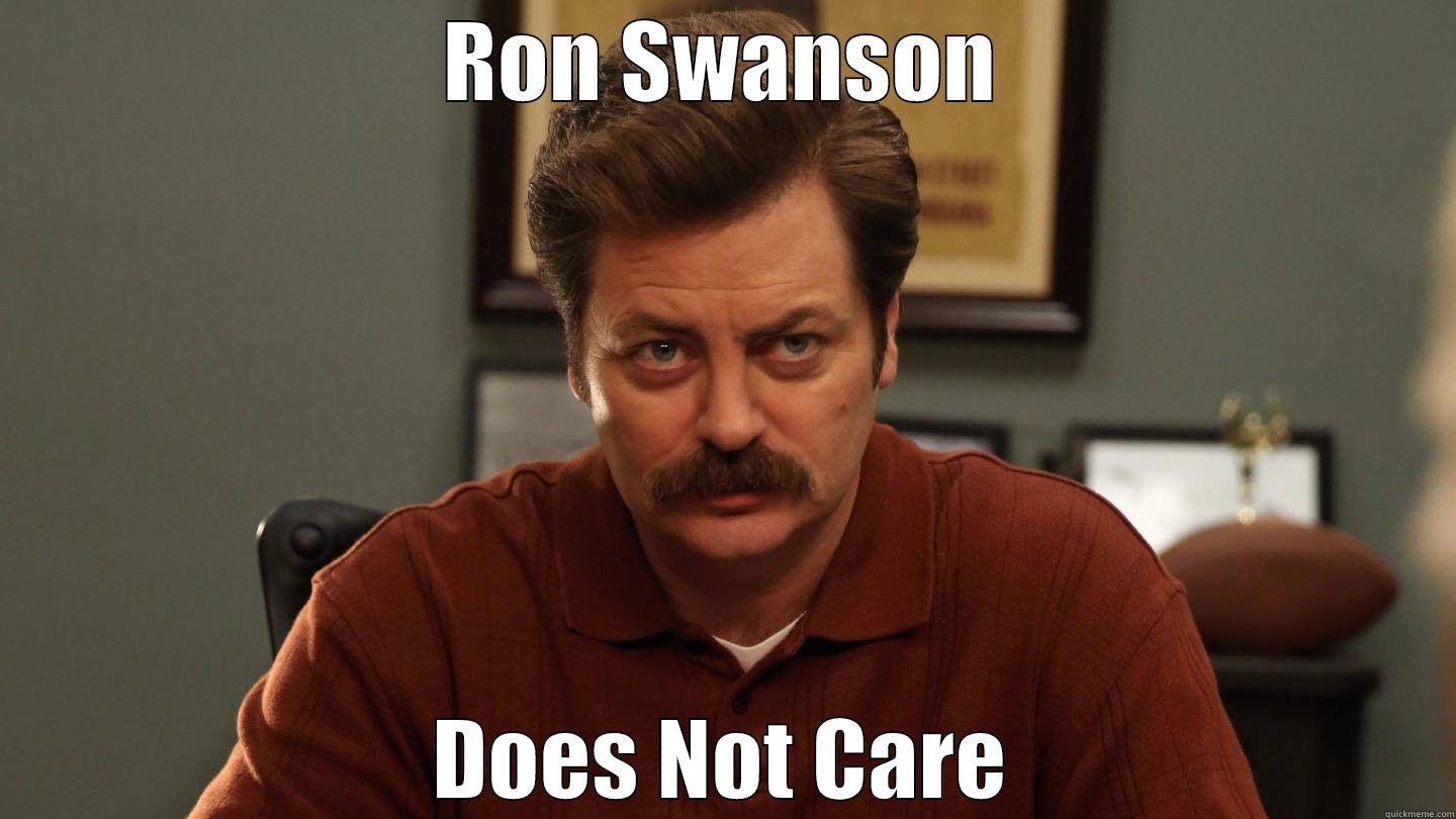 Apathetic Ron - RON SWANSON DOES NOT CARE Misc