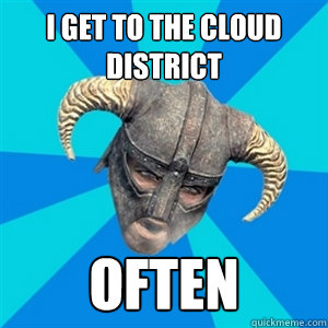i get to the cloud district often  Skyrim Stan