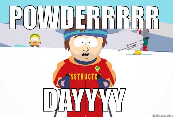 POWDERRRRR DAYYYY Super Cool Ski Instructor