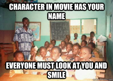 Character in movie has your name Everyone must look at you and smile - Character in movie has your name Everyone must look at you and smile  Misc