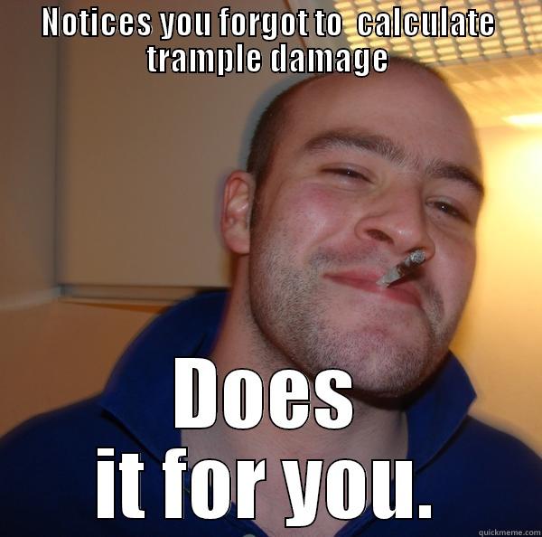 NOTICES YOU FORGOT TO  CALCULATE TRAMPLE DAMAGE DOES IT FOR YOU. Good Guy Greg 