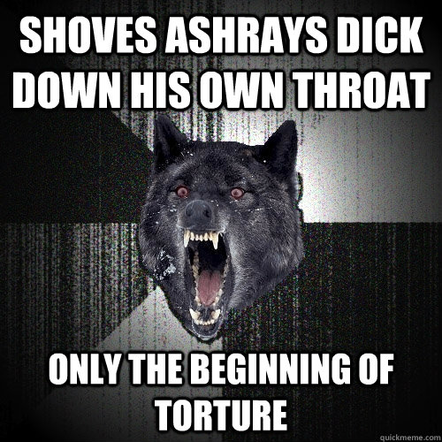 Shoves Ashrays dick down his own throat Only the beginning of torture  Insanity Wolf