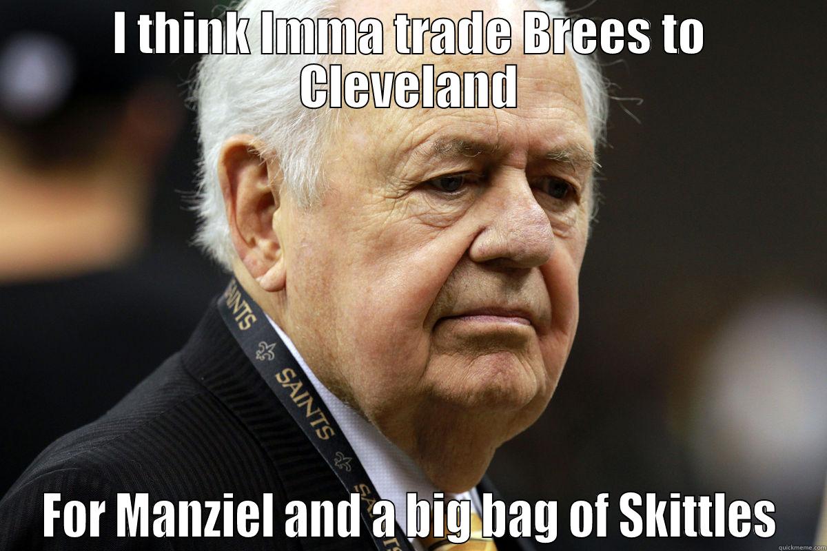 What Tom Benson Is Thinking - I THINK IMMA TRADE BREES TO CLEVELAND FOR MANZIEL AND A BIG BAG OF SKITTLES Misc