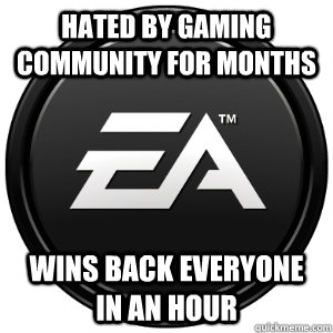 hated by gaming community for months wins back everyone in an hour  Scumbag EA
