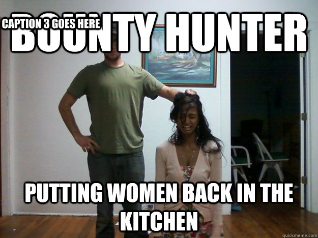 Bounty Hunter Putting women back in the kitchen Caption 3 goes here  Sandwich-Maker