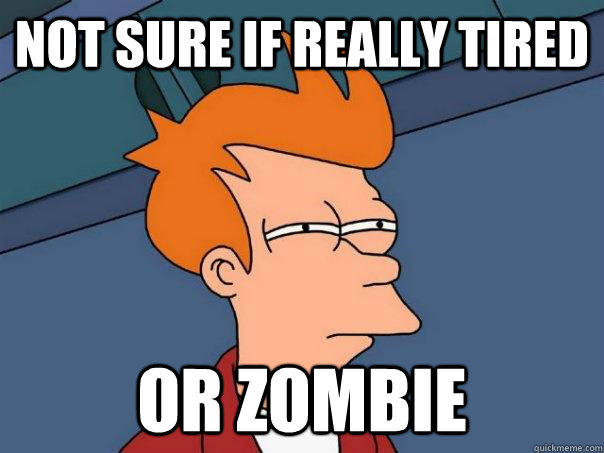 Not sure if really tired or zombie   Futurama Fry