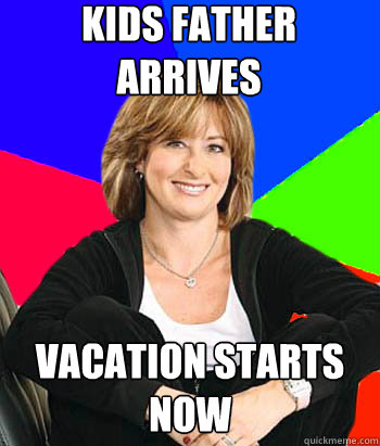 kids father arrives vacation starts now - kids father arrives vacation starts now  Sheltering Suburban Mom