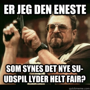 Er jeg den eneste Som synes det nye SU-udspil lyder helt fair? - Er jeg den eneste Som synes det nye SU-udspil lyder helt fair?  Misc