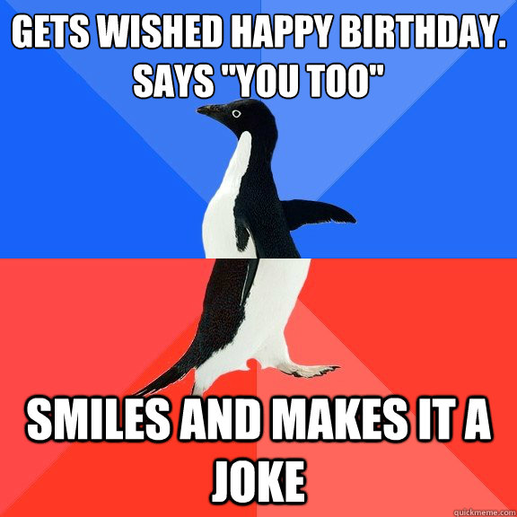 Gets wished happy Birthday.
Says 