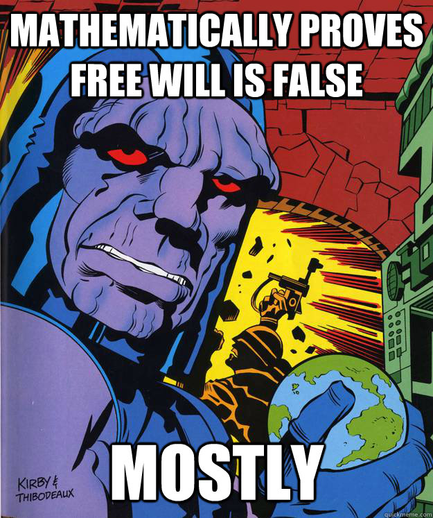 Mathematically Proves Free Will is false Mostly - Mathematically Proves Free Will is false Mostly  Fourth World Problems