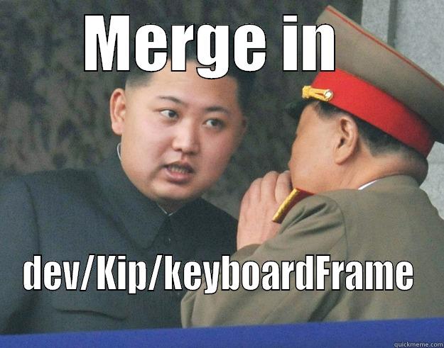 merge request - MERGE IN  DEV/KIP/KEYBOARDFRAME Hungry Kim Jong Un