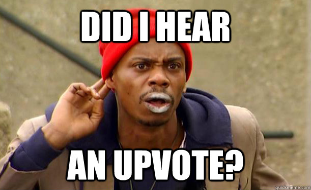 Did I hear An upvote?  