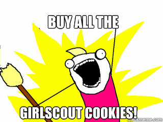 buy all the girlscout cookies!  All The Things