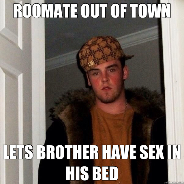 ROOMATE OUT OF TOWN LETS BROTHER HAVE SEX IN HIS BED - ROOMATE OUT OF TOWN LETS BROTHER HAVE SEX IN HIS BED  Misc