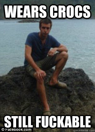 wears crocs still fuckable