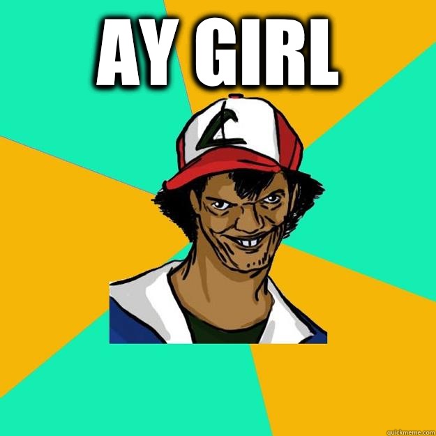 Ay girl  - Ay girl   Ash Pedreiro